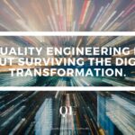 Quality Engineering is about surviving the digital transformation.