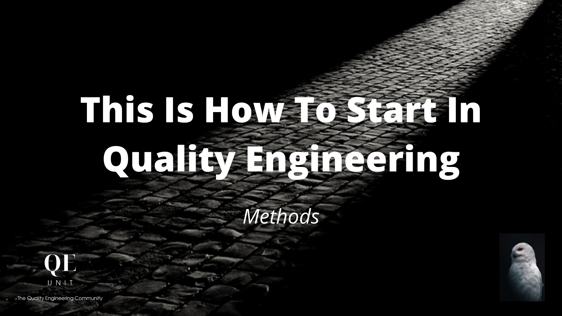 This Is How To Start In Quality Engineering (Methods) QE Unit