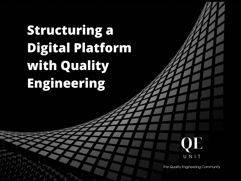 The Quality Engineering Structure of a Digital Platform